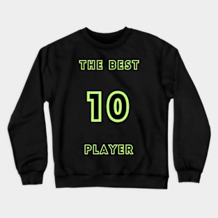 The best player Crewneck Sweatshirt